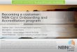 Becoming a customer: NBN Co’s Onboarding and Accreditation … · 2019-11-03 · coverage growing to scale • Can activate and assure at scale according to established SLAs. •