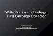 Write Barriers in G1 GC - Jfokus...The Garbage First Collector - Pause Histogram 32 Pause time in milliseconds 0 30 60 90 120 Timestamps 3415 3416.3 3417.2 3418.4 3419 3422 3423.4