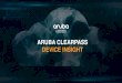ARUBA CLEARPASS DEVICE INSIGHT - BKM · Ensures Secure Access via seamless integration with ClearPass Policy Manager. ... NETWORK ACCESS • ClearPass ARUBA INFRASTRUCTURE • Controller