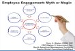 Employee Engagement: Myth or Magic · Effective Practices Manage performance •Make sure employees know what is expected –and how work links to mission •Meet regularly with employees