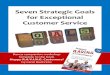 Seven Strategic Goals for Exceptional Customer Serviceravingcx.com/cx-media/uploads/...7-Customer-Service... · Seven Strategic Goals for Exceptional Customer Service . Seven Strategic