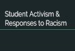 Responses to Racism Student Activism · The Demands Administrator resignations Increase of faculty hires and retention efforts Cultural competency training for faculty Public apologies