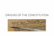 ORIGINS OF THE CONSTITUTION · -”common people” - small farmers, city labor, frontier people Advocated: 1. strict construction of the Constitution 2. stronger state governments