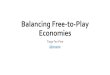 Balancing Free-to-Play Economies - Tiago Tex Pine · Goals of a Free-to-Play economy •Deliver a lot of value for free. •Quality should not be behind paywalls. •Charge for an