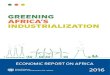 GREENING AFRICA’S INDUSTRIALIZATION · 2016-05-06 · To order copies of Greening Africa’s Industrialization, Economic Report on Africa by the Economic Commission for Africa,
