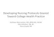 Developing Nursing Protocols Geared Toward College Health … · 2013-01-30 · Nursing Protocols Specific to College Health •October 2011: –A single post to the College Health