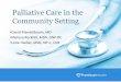 Palliative Care in the Community Setting · Hospice- Origin and Definition Term hospice, from same linguistic root as “hospitality”, can be traced back to medieval times when