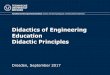 Didactics of Engineering Education Didactic Principlesrcskersten/CSC/Presentation... · 2017-09-20 · Didactics of Engineering Education Didactic Principles Fakultät Erziehungswissenschaften