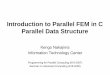 Introduction to Parallel FEM in C Parallel Data …nkl.cc.u-tokyo.ac.jp/13e/03-MPI/intro-pFEM-C.pdfIntroduction to Parallel FEM in C Parallel Data Structure Kengo Nakajima Information