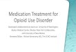 Medication Treatment for Opioid Use Disorder · Medication Treatment for Opioid Use Disorder Developed collaboratively by teams at: University of Washington, Boston Medical Center,