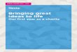 Bringing great ideas to life - Nesta · Bringing great ideas to life Our first year as a charity ANNUAL REPORT 2012 – 2013. INTRODUCTION ... guide us in the future we would very