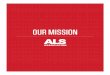 OUR MISSION - ALS Association · Our nationwide network of chapters comprise one team with a single mission: to discover treatments and a cure for ALS, and to serve, advocate for,