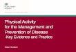 Physical Activity for the Management and Prevention of Disease · physical activity and inactivity. 2. Understand the importance of physical activity for prevention and management