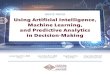 WHITE PAPER Using Artificial Intelligence, Machine Learning, and Predictive Analytics ... · 2018-10-30 · Using Artificial Intelligence, Machine Learning, and Predictive Analytics