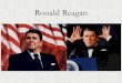 Ronald Reagan - Melisa Shen's Websitemelisashen.weebly.com/.../reagan_ppt_-_ma__2013_.pdf · • Ronald Reagan stood before it and said bluntly, “Mr. Gorbachev, tear down this wall.”