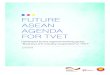 FUTURE ASEAN AGENDA FOR TVET - sea-vet · Future ASEAN Agenda for TVET 4 Future ASEAN Agenda for TVET The Association of Southeast Asian Nations (ASEAN) is one of the largest economic