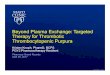 Beyond Plasma Exchange: Targeted Therapy for Thrombotic ... PGR TTP.pdf©2016 MFMER | slide-4 Thrombotic Microangiopathy Syndromes George JN et al. N Engl J Med. 2014;371(7):654-66