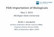 FDA Importation of Biologicals - University of MichiganFDA Importation of Biologicals May 7, 2019 ... Presentation Summary •Overview of FDA Organization •Importing FDA Regulated