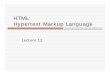 HTML: Hypertext Markup Languageweb.cse.ohio-state.edu/~joseph.97/courses/3901/lectures/lecture12.… · HTML Hypertext Markup Language Key ideas: 1. Connect documents via (hyper)links