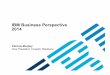 IBM Business Perspective 2014 · IBM has built the world’s most complete cloud portfolio 15 $7 billion 1,500 + 5.5 million 80% invested to date to build cloud capabilities cloud