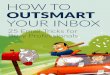 HOW TO OUTSMART YOUR INBOX - SaneBox€¦ · Every email interface gives the same amount of real estate on the screen to each message. This tricks our brain into thinking every email