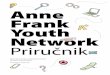 Anne Frank Youth Network Priručnik · a nakon rata ga je objavio njen otac Otto Frank. Anninom pričom iznosimo sudbine mnogih i obrazovanju dajemo novu dimenziju - olakšavamo mladima