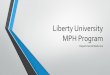 Liberty University MPH Program orientation F2018.pdf · Abigail Perkins, Candy Hernandez, Keirsten Baker, Paul Okojie, ... Students must also develop and maintain a current resume