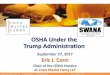 OSHA Under the Trump Administration...Final Rule for Injury & Illness Recordkeeping Data Submission 3 Major Components: 1. Establishments w/ 250+ workers must annually submit to OSHA