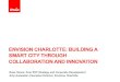 ENVISION CHARLOTTE: BUILDING A SMART CITY THROUGH ...€¦ · SMART CITY THROUGH COLLABORATION AND INNOVATION Russ Vanos, Itron SVP Strategy and Corporate Development Amy Aussieker,