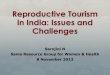 Reproductive Tourism in India: Issues and Challenges · Medical Tourism and Fertility Tourism With the globalisation of trade in services, and the rise in medical tourism, India has