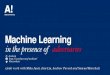 Machine Learning in the presence of adversaries · Machine Learning in the presence of adversaries (joint work withMika Juuti, Jian Liu, Andrew Paverd and Samuel Marchal) ... Machine
