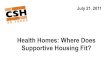 Health Homes: Where Does Supportive Housing Fit? · –Communicable disease intervention –WIC/nutrition education –Oral health services –Behavioral health services –A day