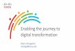Enabling the journey to digital transformation Enabling the journey to digital transformation Marco