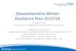 Gloucestershire Winter Resilience Plan 2017/18...Gloucestershire Winter Resilience Plan 2017/18 6th March 2018 Presentation to Health Overview and Scrutiny Committee Deborah Lee –