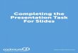 Completing the Presentation Task For Slides · Presentation Audio task you must first upload the presentation slides for which you will eventually record the audio. From the Task