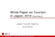 White Paper on Tourism in Japan, 2019 (Summary) · 2019-10-15 · 1 Composition of White Paper on Tourism in Japan, 2019 Chapter 1 Enhance the Attractiveness of Tourism Resources