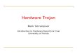 09 Hardware Trojanstehranipoor.ece.ufl.edu/09 Hardware Trojans.pdfIP Trust & IP Security nIP Trust qDetect maliciouscircuits inserted by IP designers n Goal to Verify Trust: Protect