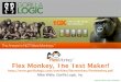 Flex Monkey, The Test Maker! - Meetupfiles.meetup.com/2625872/FlexMonkey.pdfservices firm (Flex, iOS, Android, Java) –Previously worked in the gaming and entertainment industry for