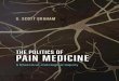 The Politics of Pain Medicinethe-eye.eu/public/concen.org/UChicagoPress.Ebook... · The politics of pain medicine: a rhetorical-ontological inquiry / S. Scott Graham. pages; cm Includes