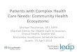 Patients with Complex Health Care Needs: Community Health .../media/Files/MSB... · Patients with Complex Health Care Needs: Community Health Ecosystems . Michael Parchman, MD, MPH