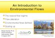An Introduction to Environmental Flows - India Water Portal · An Introduction to Environmental Flows . Eloise Kendy, Ph.D. IUCN workshop. Kathmandu, Nepal. 5 August 2011. The natural