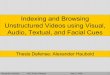 Indexing and Browsing Unstructured Videos using …Alexander Haubold PhD Thesis Defense May 2, 2008 2 1. Introduction 2. VAST MM: An orientation 3. Lecture Videos 4. Presentation Videos