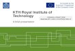 KTH Royal Institute of Technologydnntest.iugaza.edu.ps/Portals/279/c- 01 - KTH.pdf · KTH Royal Institute of Technology A brief presentation ERASMUS+ PROJECT BERC 36561966-EPP-1-2015-1-PS-EPPKA2-CBHE-JP