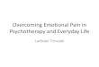 Overcoming Emotional Pain in Psychotherapy and … pain Laco...•animal studies (reviewed by Way & Taylor, 2011) have shown that highly reactive monkeys who are fostered by nurturing