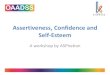 Assertiveness, Confidence and Self-Esteemoaadss.org.uk/wp-content/uploads/2019/09/Assertiveness-Confidenc… · The Balance •Passive responses lead to complying with others without
