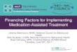 Financing Factors for Implementing Medication-Assisted ...30qkon2g8eif8wrj03zeh041-wpengine.netdna-ssl.com/... · Financing Factors for Implementing Medication-Assisted Treatment