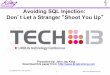 Avoiding SQL Injection: Don t Let a Stranger Shoot …...Avoiding SQL Injection: Don’t Let a Stranger “Shoot you up” To contact the author: John King King Training Resources