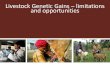 Livestock Genetic Gains limitations and opportunities · Achieving genetic gain in developing countries –the same biological rules but different environments We must take account