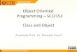Object Oriented Programming SCJ2153 Class and Object · Object Oriented Programming – SCJ2153 . Classes •Java program consists of classes. •Class is a template for creating