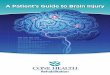 A Patient’s Guide to Brain Injury - Cone Health · 2017-05-29 · Brain injury happens quickly. This booklet has been developed to help you understand brain injury. We recognize
